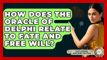 How Does The Oracle Of Delphi Relate To Fate And Free Will? - Exploring Ancient Myths