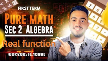 Pure math | Algebra | Sec 2 | Real functions | ماث تانيه ثانوي 
