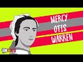Mercy Otis Warren and Her Role in American Independence