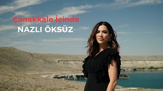 NAZLI ÖKSÜZ - Çanakkale İçinde (Çanakkale İçinde Aynalı Çarşı) |  Kastamonu