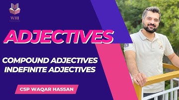 ADJECTIVES | COMPOUND ADJECTIVES, INDEFINITE ADJECTIVES | CSP WAQAR | CSS/PMS/ONE PAPER CORRECTIONS