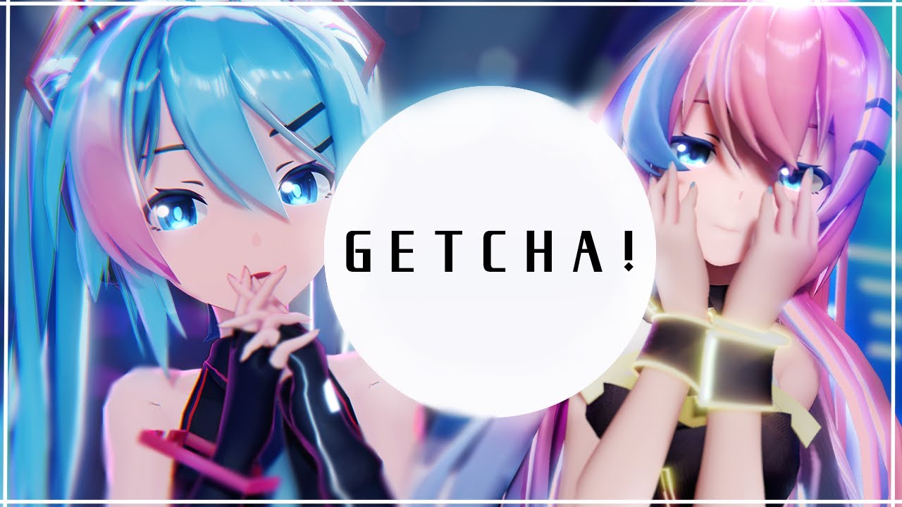 【合作MMD/4K60fps】GETCHA!  / Sour式初音ミク、巡音ルカ