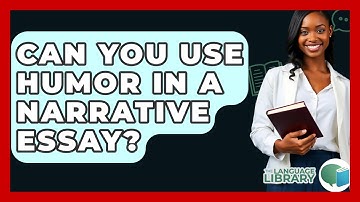 Can You Use Humor In A Narrative Essay? - The Language Library
