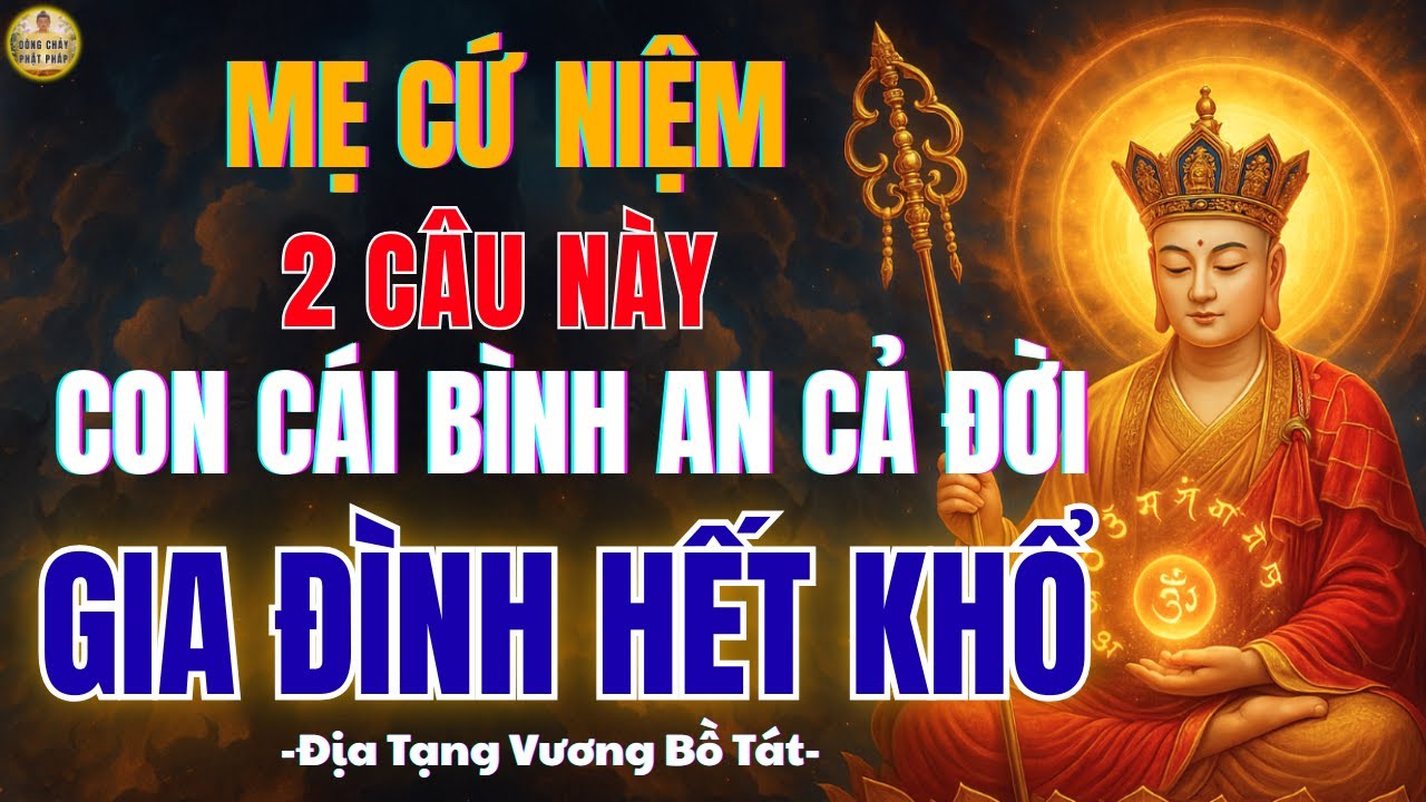 Địa Tạng Vương Bồ Tát Trước Khi Ngủ Mẹ Niệm 2 Câu Này, Con Cái Bình An Cả Đời, Gia Đình Hết Khổ