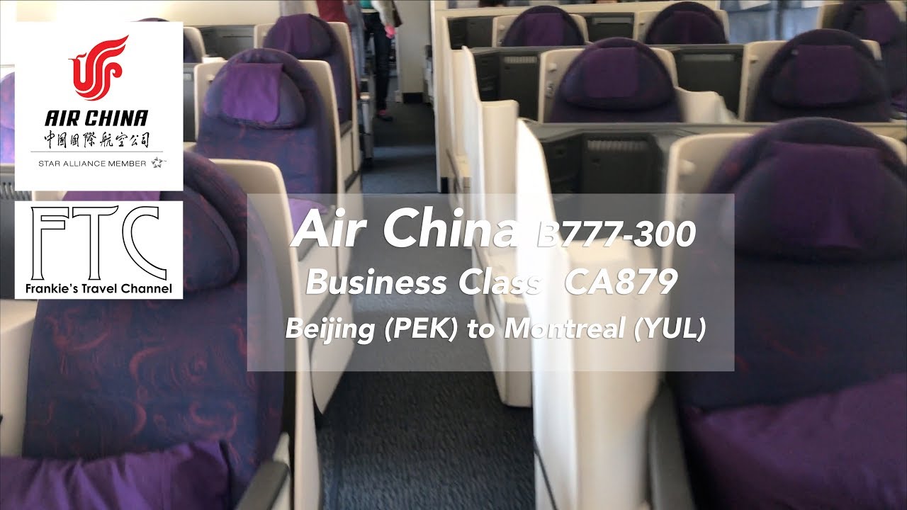 New Update Air China B777-300 Business Class CA879 Beijing - Montreal 中國國際航空 商務艙 北京飛往蒙特利爾