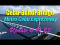 CEBU BOHOL BRIDGE METRO CEBU EXPRESSWAY Update 6 19 23 CEBU BOHOL BRIDGE METRO CEBU EXPRESSWAY Update 6 19 23