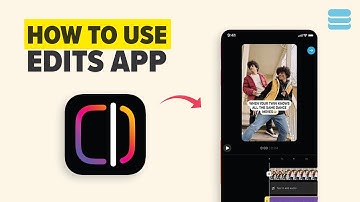 How to Use Edits Video Editing App Beginners Guide 2025