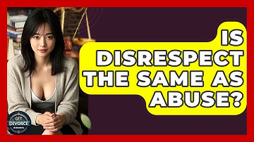 Is Disrespect The Same As Abuse? - Get Divorce Answers