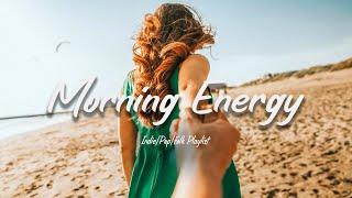 Morning Energy Playlist ☕Chillout Tracks to Boost Your Morning