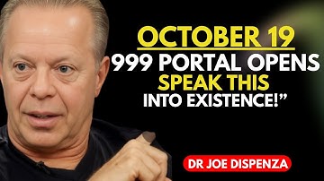 OCTOBER 19: The 999 Energy Portal Is Open – Unlock Infinite Power with This Phrase  Dr. Joe Dispenza