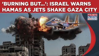 IDF Jets Shake Gaza City Before Ground Ops: Israel's Chilling Warning To Hamas| 'Burning But...'