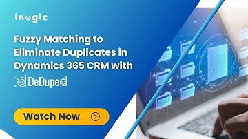 Fuzzy Matching to Eliminate Duplicates in Dynamics 365 CRM with DeDupeD!