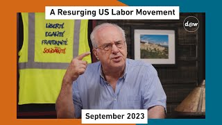 Global Capitalism: A Resurging US Labor Movement [September 2023]