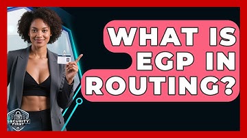 What Is EGP In Routing? - SecurityFirstCorp.com