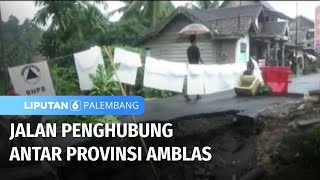 Jalan Penghubung Antar Provinsi Amblas | Liputan 6 Palembang