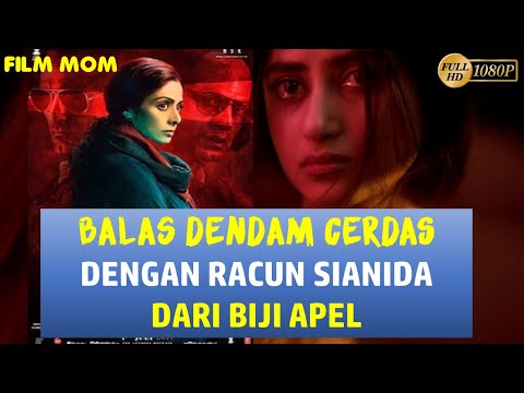 GAK NYANGKA BIJI APEL BISA BUAT SIANIDA - ALUR CERITA FILM INDIA MOM