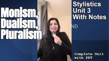 MONISM, DUALISM, PLURALISM IGNOU MEG4 Block9-Stylistics Unit 2- Style and Content |With PPT & Notes