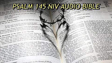 PSALM 145 NIV AUDIO BIBLE (with text)