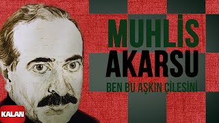 Muhlis Akarsu - Ben Bu Aşkın Çilesini I Ya Dost Ya Dost © 1994 Kalan Müzik