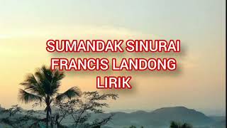 Sumandak sinurai - Francis Landong / Lirik