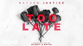 Watch Rayven Justice Too Late video