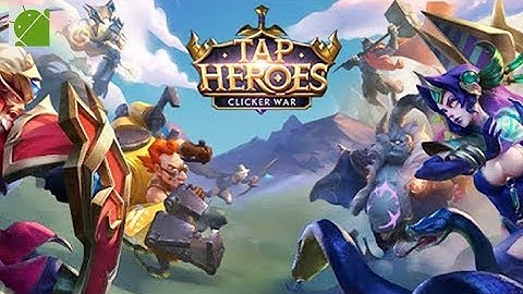 Tap Heroes Clicker War - Android Gameplay FHD