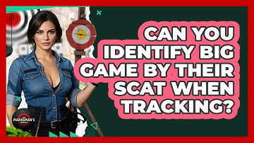 Can You Identify Big Game By Their Scat When Tracking? - The Marksman