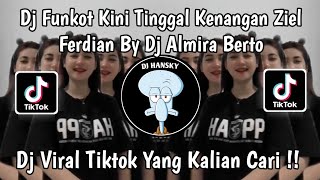 DJ FUNKOT KINI TINGGAL KENANGAN | ZIEL FERDIAN BY DJ ALMIRA BERTO | DJ VIRAL TIKTOK TERBARU 2024
