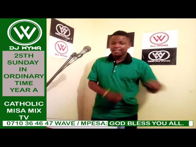 CATHOLIC #mix025  25th SUNDAY YEAR A { DJ WYMA AKA BABAYAO} BWANA YU KARIBU class=