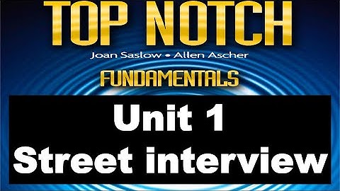 Top Notch Fundamentals Unit 1 Street Interview