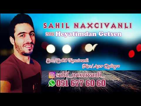 Sahil Naxcivanli Heyatimdan Getsen 2018 Yeni