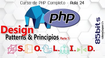 CURSO PHP: AULA 24 (Design Patterns & Princípios: S.O.L.I.D.)