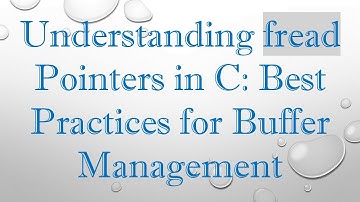 Understanding fread Pointers in C: Best Practices for Buffer Management