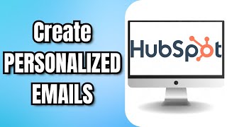 How To Create PERSONALIZED EMAILS In HUBSPOT CRM