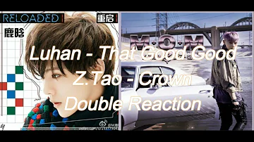 Luhan - "That Good Good" & Z.Tao "Crown" Double Reaction