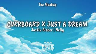 Overboard X Just a dream (Lyrics)[Taz Mashup]
