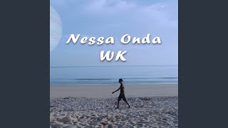Video thumbnail of "WK. - Nessa Onda"