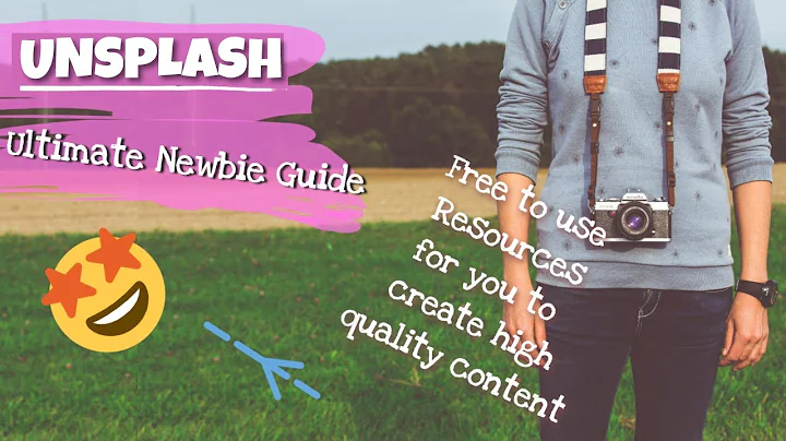 Unsplash - 101 - Ultimate Newbie Guide