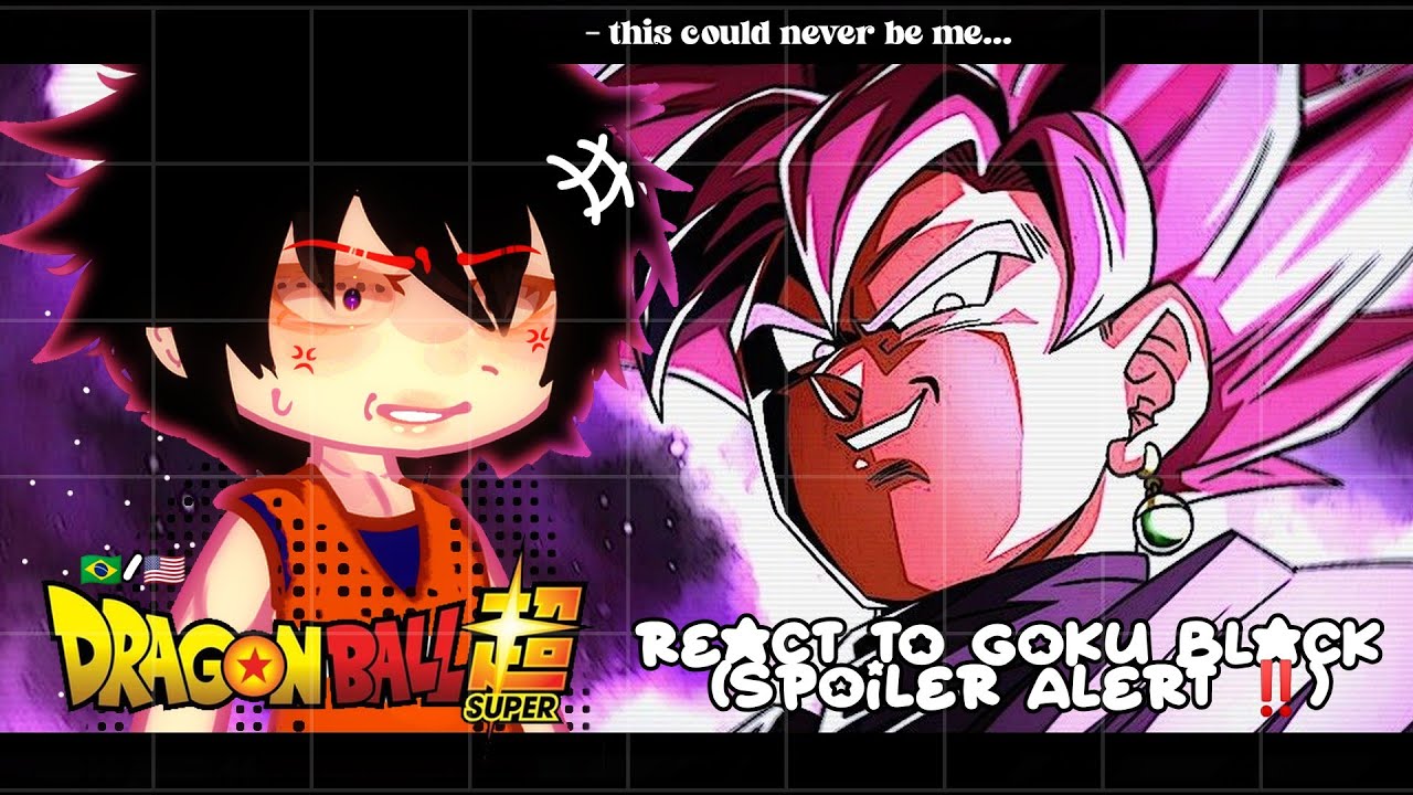 •|Past Dragon Ball react to Goku Black|• GACHA CLUB 🇧🇷/🇺🇸