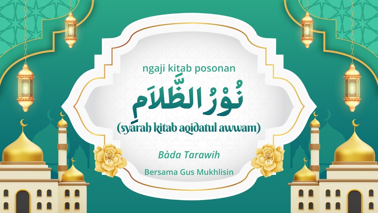 🔴LIVE #15 Ngaji Posonan Kitab Nuru Al Dzolam (Syarah Aqidatul Awwam) Bersama Gus Mukhlisin