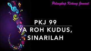 PKJ 99 Ya Roh Kudus, Sinarilah - Pelengkap Kidung Jemaat