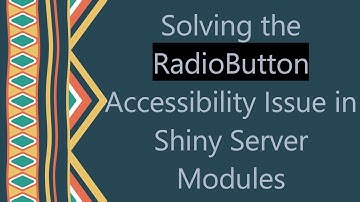 Solving the RadioButton Accessibility Issue in Shiny Server Modules