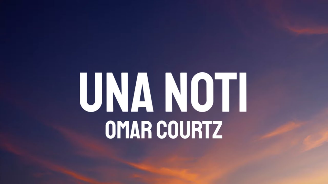 Omar Courtz - UNA NOTi (Letra/Lyrics) Omar Courtz - UNA NOTi (Letra/Lyrics)