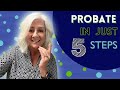 The Probate Process in 5 Steps for California Probate Properties