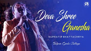 Miniatura de vídeo de "Deva Shree Ganesha Live | Supratip Bhattacharya | Live Performance | Bolpur Girls College"
