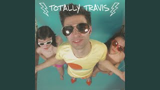 Video thumbnail of "Totally Travis - Are Those Space Pants You're Wearing"