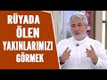 Ryada vefat eden yaknlar grmenin anlam nedir mehmet emin krgil rya yorumlar