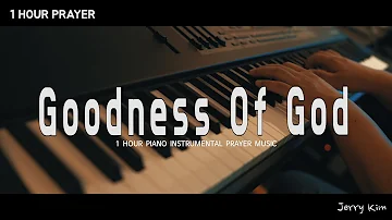 [1Hour] Goodness Of God (Lyrics) Bethel MusicㅣPrayer MusicㅣPiano Cover by Jerry Kim