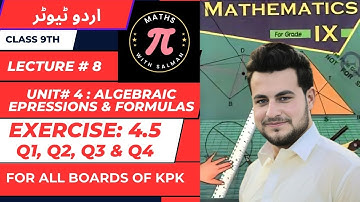 Exercise 4.5: Q1–Q4 in Urdu | 9th Maths | Lecture 8 | KPK Board | Algebraic Expressions & Formulas