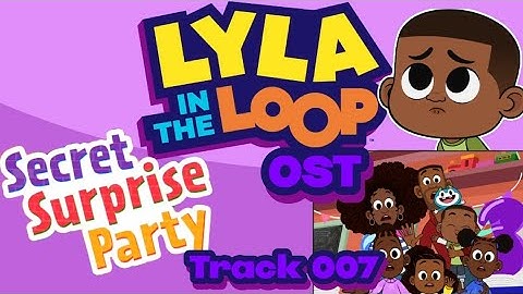 Lyla In The Loop OST: «Secret Surprise Party Titlecard» (Track 007)